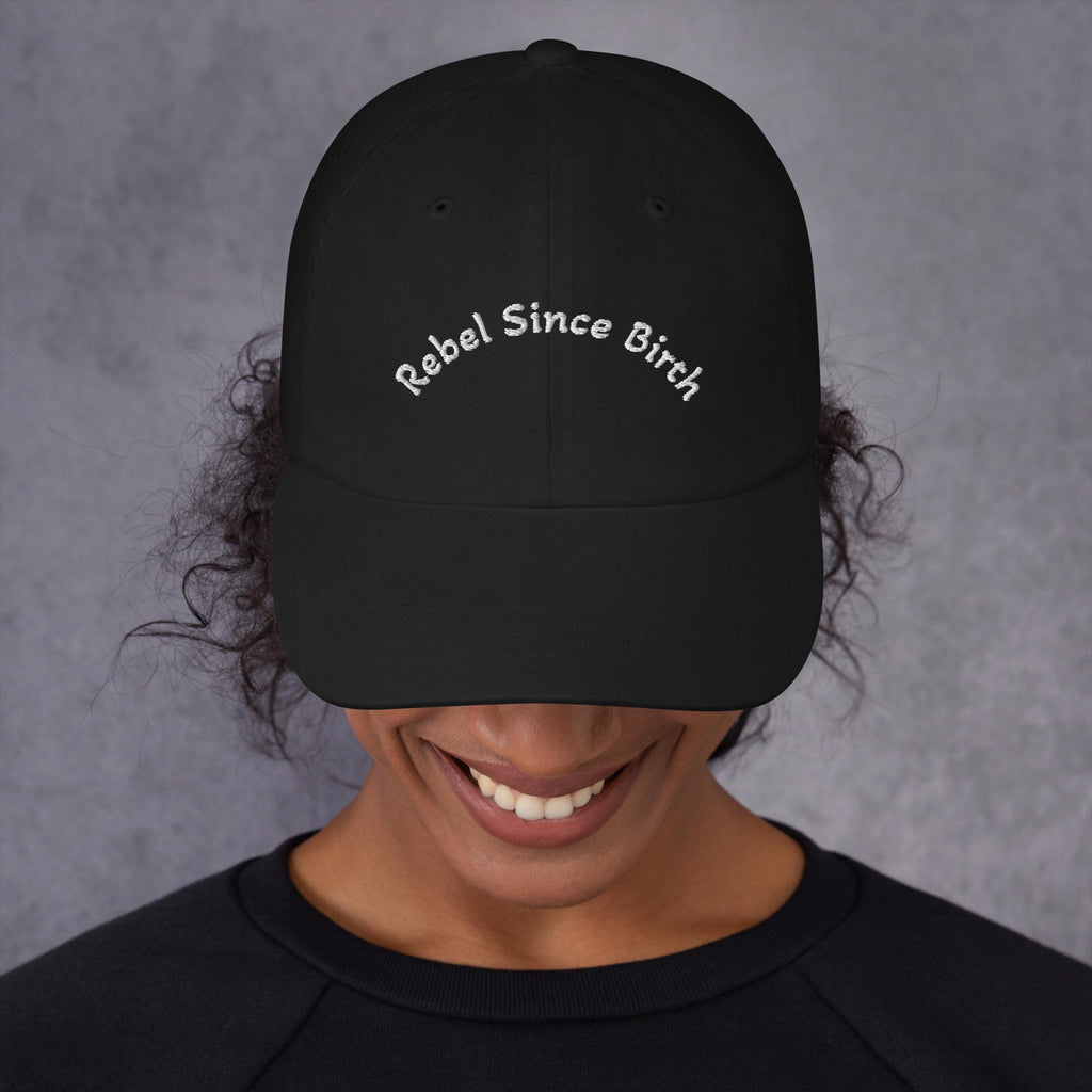 Rebel Since Birth Embroidered Dad Hat – Low Profile Cotton Twill Cap