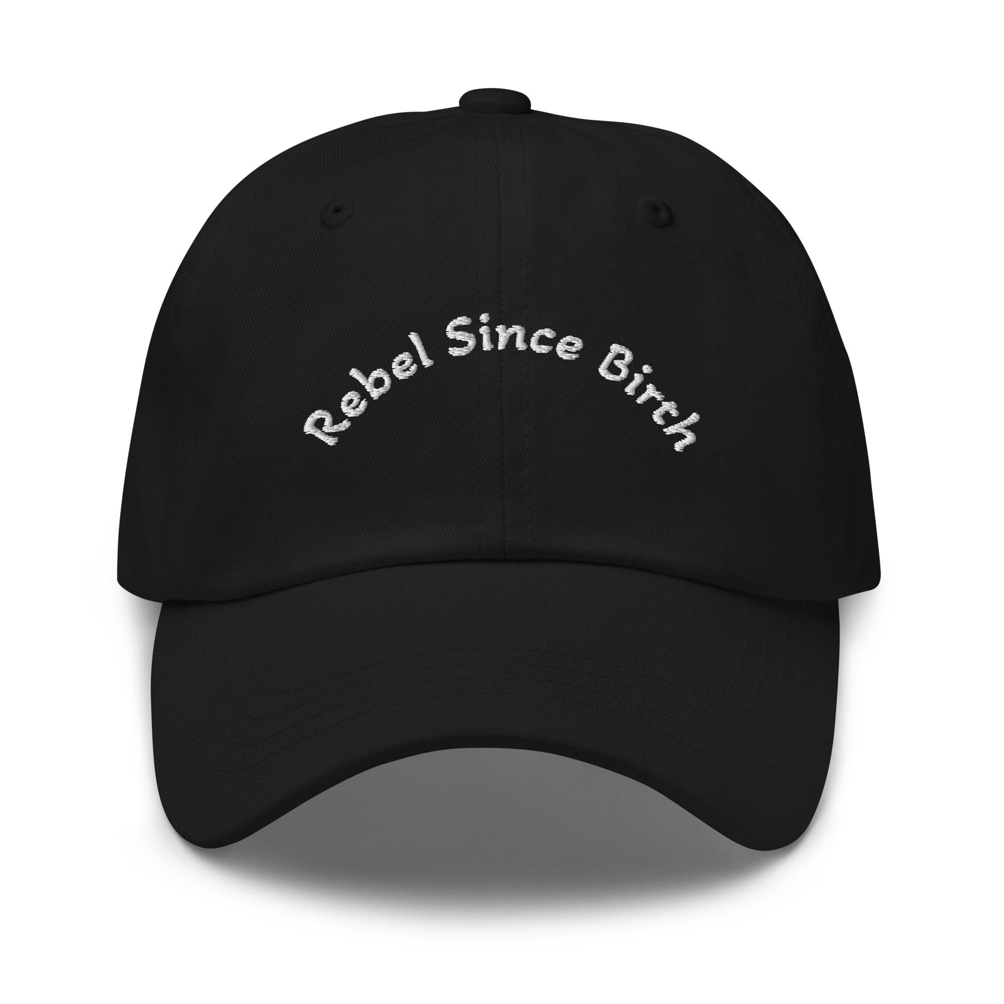 Rebel Since Birth Embroidered Dad Hat – Low Profile Cotton Twill Cap