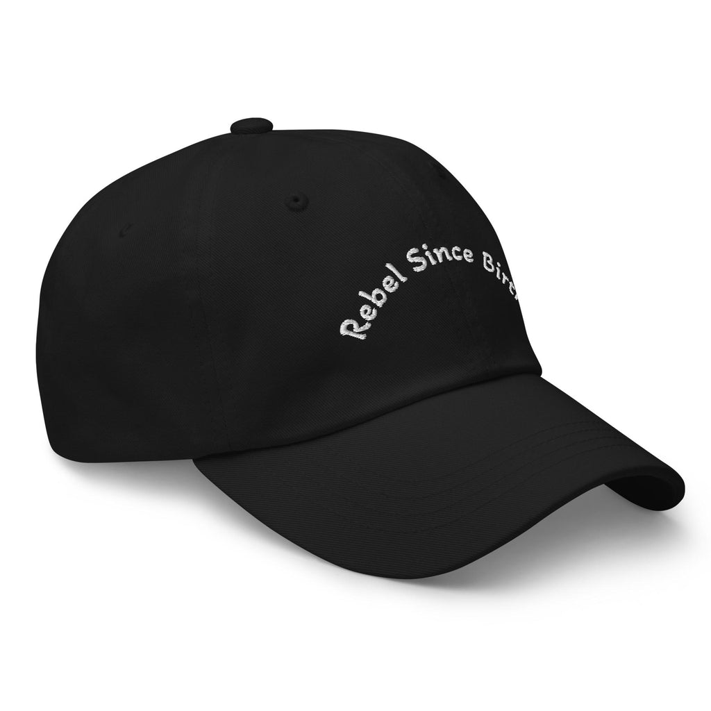 Rebel Since Birth Embroidered Dad Hat – Low Profile Cotton Twill Cap