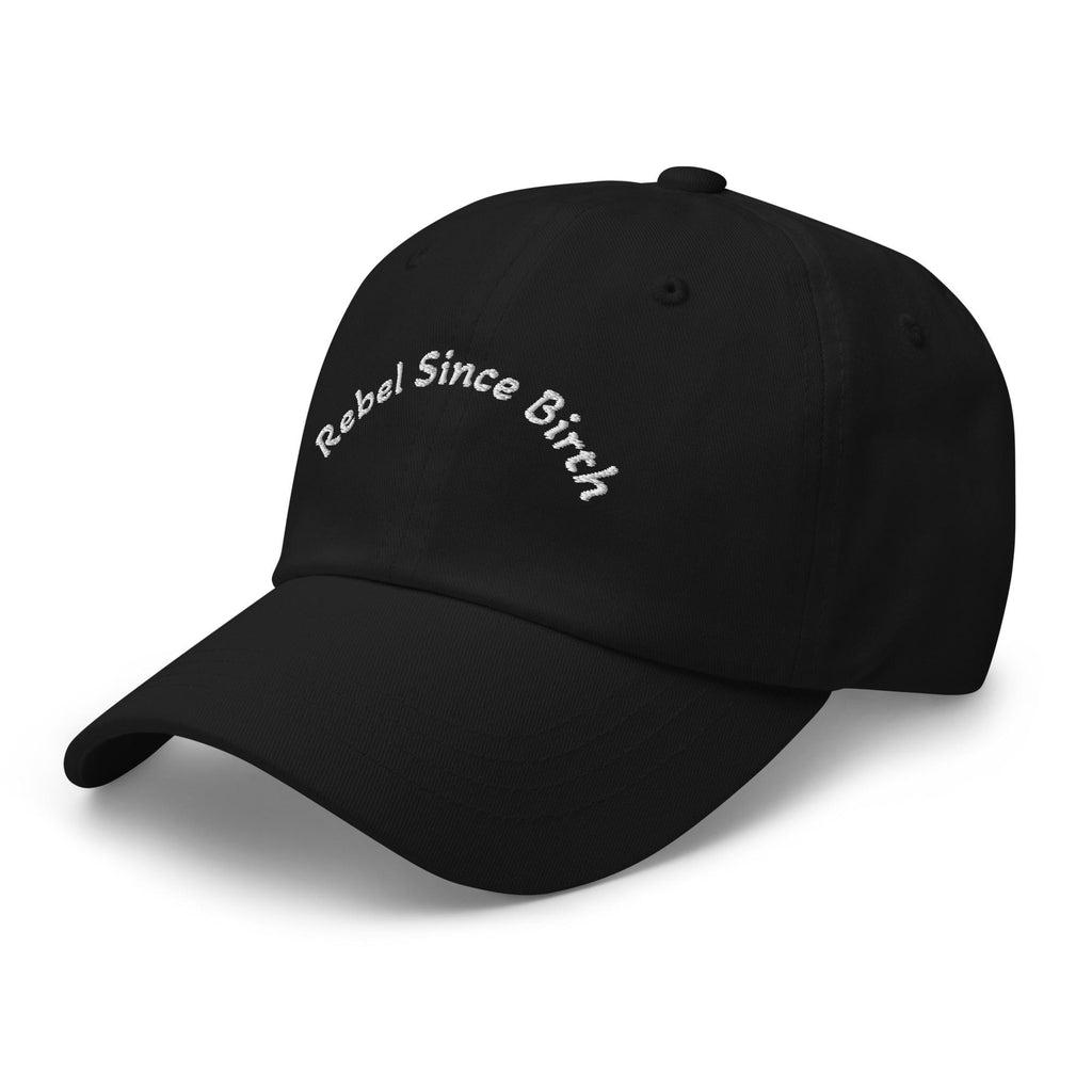 Rebel Since Birth Embroidered Dad Hat – Low Profile Cotton Twill Cap